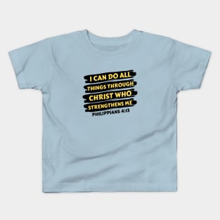 I can do all things through Christ who strengthens me | Christian Saying Kids T-Shirt